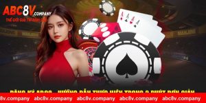 Đăng Ký ABC8 - Hướng Dẫn Thực Hiện Trong 2 Phút Đơn Giản