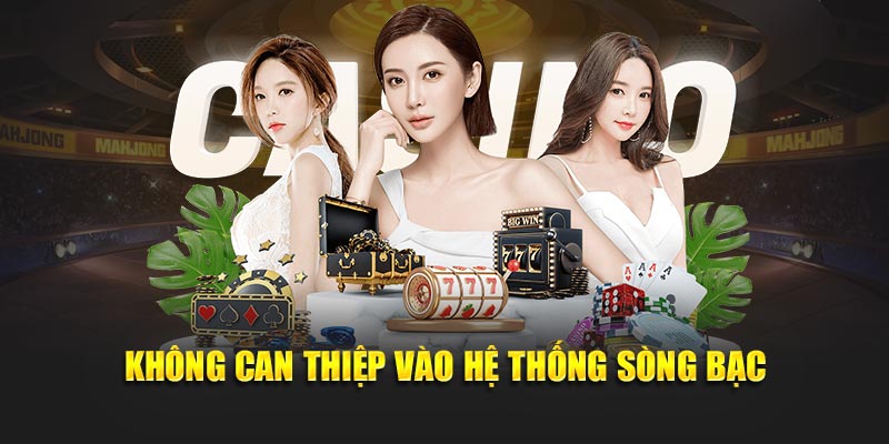 Không can thiệp vào hệ thống sòng bạc