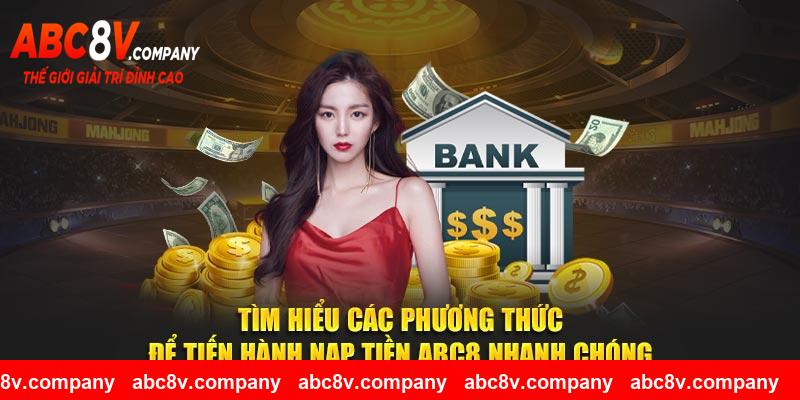 Tìm hiểu các phương thức để tiến hành nạp tiền ABC8 nhanh chóng
