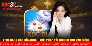 Tool Hack Xóc Đĩa ABC8 – Giải Pháp Tối Ưu Cho Mọi Ván Cược