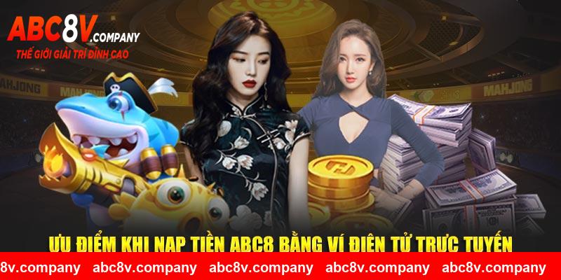 Ưu điểm khi nạp tiền ABC8 bằng ví điện tử trực tuyến